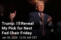 Trump: I'll Reveal My Pick to Replace Jerome Powell Friday