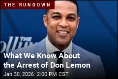 What We Know About the Don Lemon Arrest