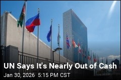 UN Says It Will Run Out of Cash by July Unless Members Pay Up