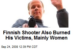 Finnish Shooter Also Burned His Victims, Mainly Women