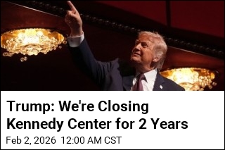 Trump: We'll Shut Down Kennedy Center for 2 Years
