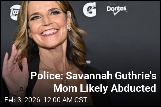 Police: Savannah Guthrie's Mom Likely Abducted