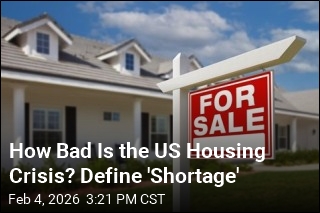 How Bad Is the US Housing Crisis? Define 'Shortage'