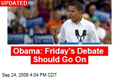 Obama: Friday's Debate Should Go On