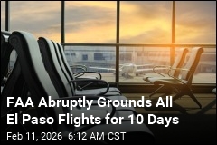 FAA Abruptly Grounds All El Paso Flights for 10 Days