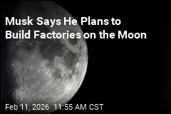 Musk Says He Plans to Build Factories on the Moon