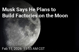 Musk Says He Plans to Build Factories on the Moon