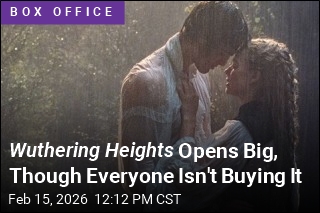 Wuthering Heights Opens Big, Though Everyone Isn't Buying It