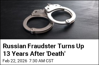 Russian Fraudster Turns Up 13 Years After 'Death'