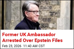 Former UK Ambassador Arrested Over Epstein Files