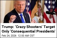 Trump Says Assailants Target Only 'Consequential Presidents'
