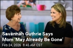 Savannah Guthrie Says Mom 'May Already Be Gone'