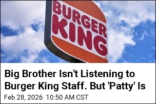 Big Brother Isn't Listening to Burger King Staff. But 'Patty' Is