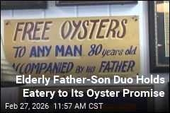 Dad, 99, Helps Son, 80, Cash In on Free Oysters