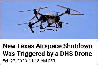 New Texas Airspace Shutdown Was Triggered by a DHS Drone