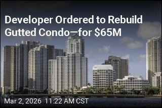 Developer Ordered to Rebuild Gutted Condo&mdash;for $65M