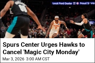 Spurs Center Urges Hawks to Cancel 'Magic City Monday'