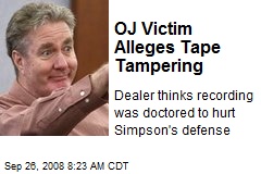 OJ Victim Alleges Tape Tampering