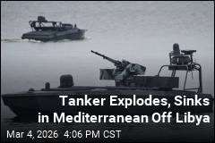 Tanker Explodes, Sinks in Mediterranean Off Libya