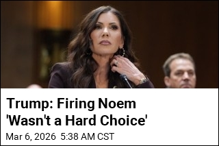 Trump: Firing Noem 'Wasn't a Hard Choice'
