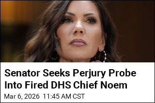 Senator Seeks Perjury Probe Into Fired DHS Chief Noem