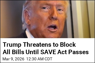 Trump Threatens to Block All Bills Until SAVE Act Passes