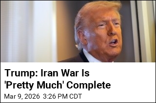 Trump: Iran War Is 'Pretty Much' Complete