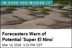 Forecasters Warn of Potential 'Super El Ni&ntilde;o'