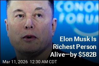 Elon Musk Is Richest Person Alive&mdash;by $582B
