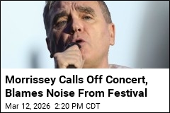 Morrissey Calls Off Concert, Blames Noise From Festival