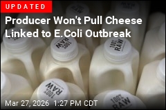 E. Coli Outbreak Linked to Cheese Made From Raw Milk