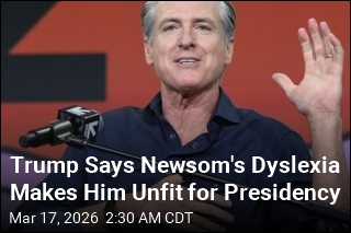 Trump Says Newsom's Dyslexia Makes Him Unfit for Presidency