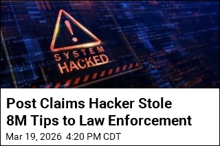 8M Tips to Law Enforcement Have Been Stolen, Post Claims