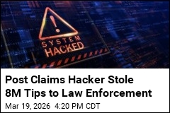 8M Tips to Law Enforcement Have Been Stolen, Post Claims
