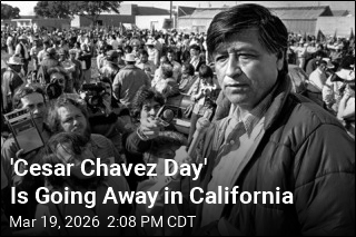 'Cesar Chavez Day' Is Going Away in California