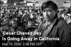 'Cesar Chavez Day' Is Going Away in California