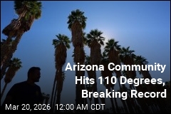 Arizona Community Hits 110 Degrees, Breaking Record