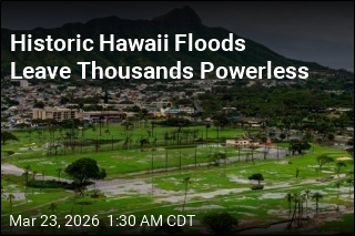 Historic Hawaii Floods Leave 2K Powerless