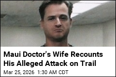 Maui Doctor's Wife Recounts His Alleged Cliffside Attack