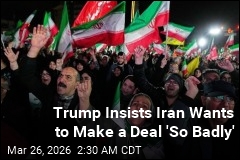 Trump Insists Iran Is Eager to Make Deal