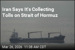 Iran Says It's Collecting Tolls on Strait of Hormuz