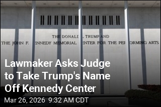 Lawmaker Asks Judge to Take Trump's Name Off Kennedy Center