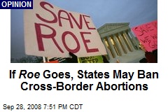 If Roe Goes, States May Ban Cross-Border Abortions
