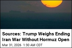 Sources: Trump Weighs Ending Iran War Without Hormuz Open