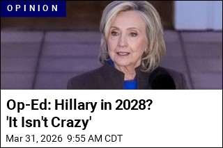 Op-Ed: Hillary in 2028? 'It Isn't Crazy'