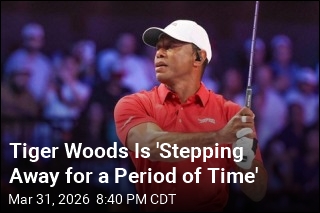 Tiger Woods Is 'Stepping Away for a Period of Time'