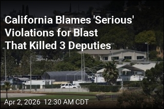 California Blames 'Serious' Violations for Blast That Killed 3 Deputies
