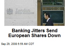 Banking Jitters Send European Shares Down