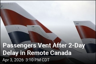 Passengers Vent After 2-Day Delay in Remote Canada