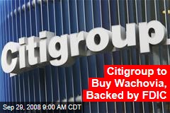 Citigroup to Buy Wachovia, Backed by FDIC